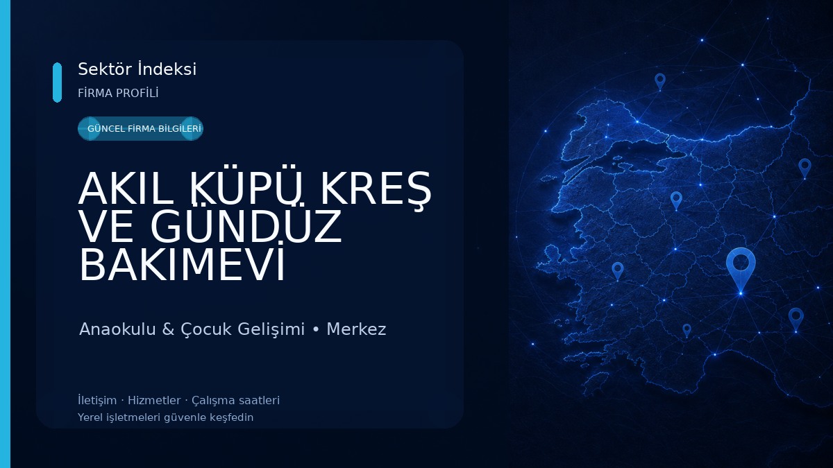AKIL KÜPÜ KREŞ VE GÜNDÜZ BAKIMEVİ Anaokulu & Çocuk Gelişimi