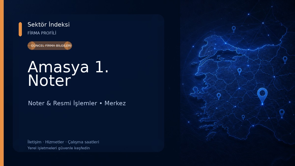 Amasya 1. Noter Noter & Resmi İşlemler