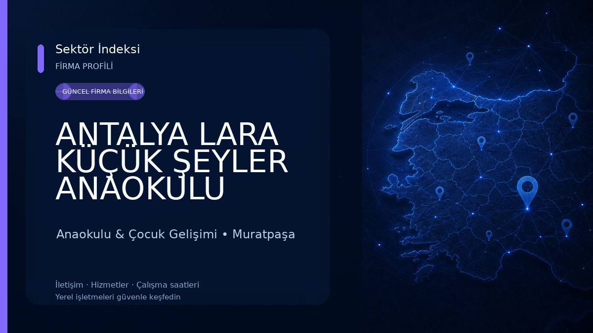 ANTALYA LARA KÜÇÜK ŞEYLER ANAOKULU Anaokulu & Çocuk Gelişimi