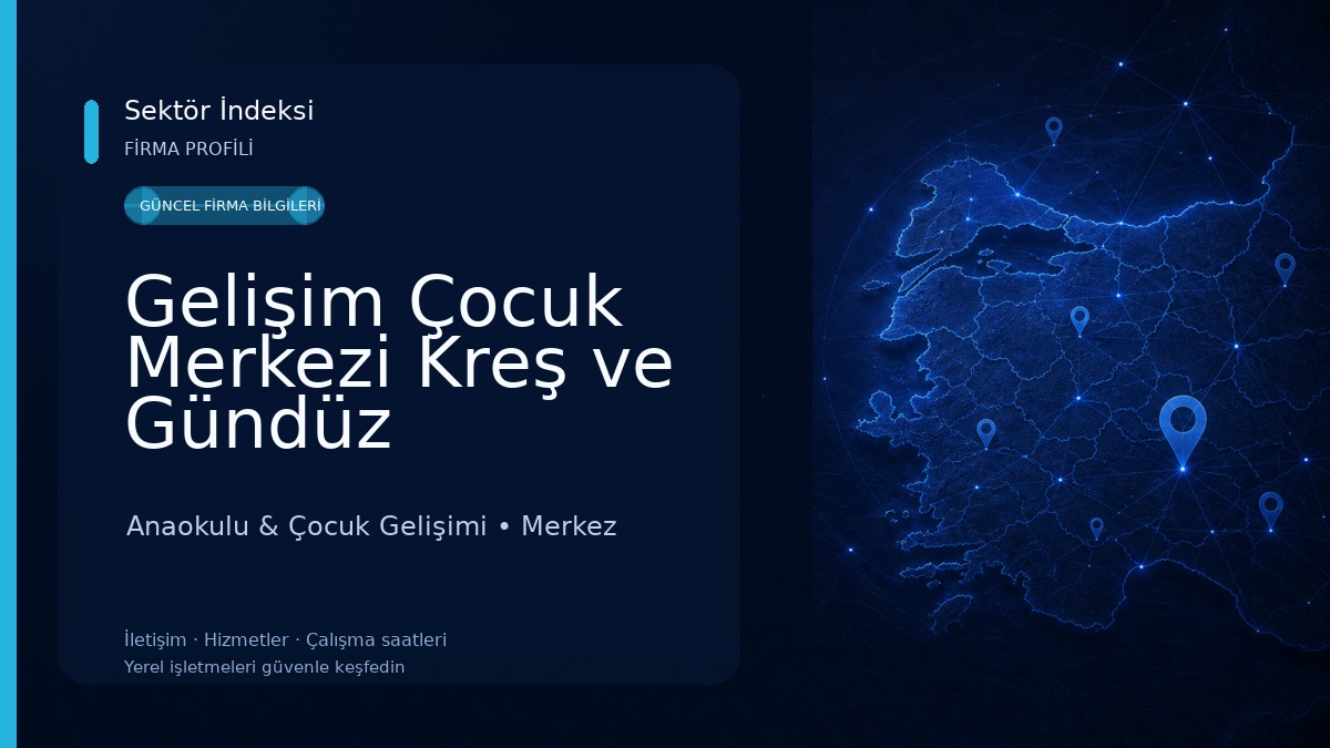 Gelişim Çocuk Merkezi Kreş ve Gündüz Bakımevi Çocuk Kulübü Anaokulu & Çocuk Gelişimi
