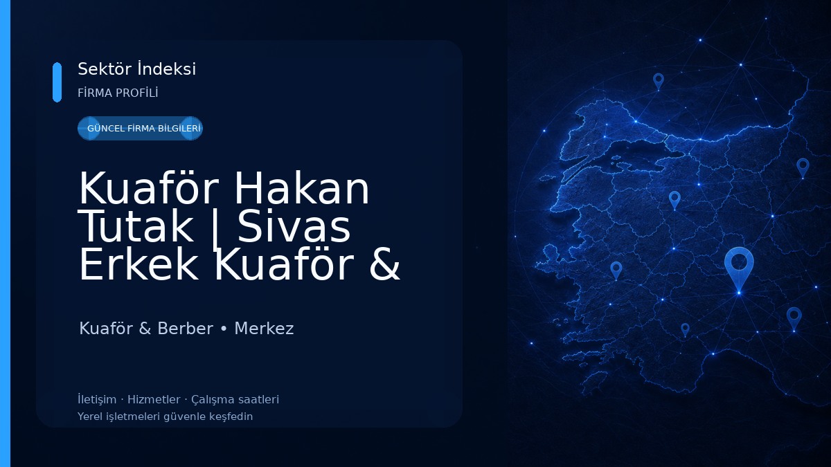 Kuaför Hakan Tutak | Sivas Erkek Kuaför & Berberi