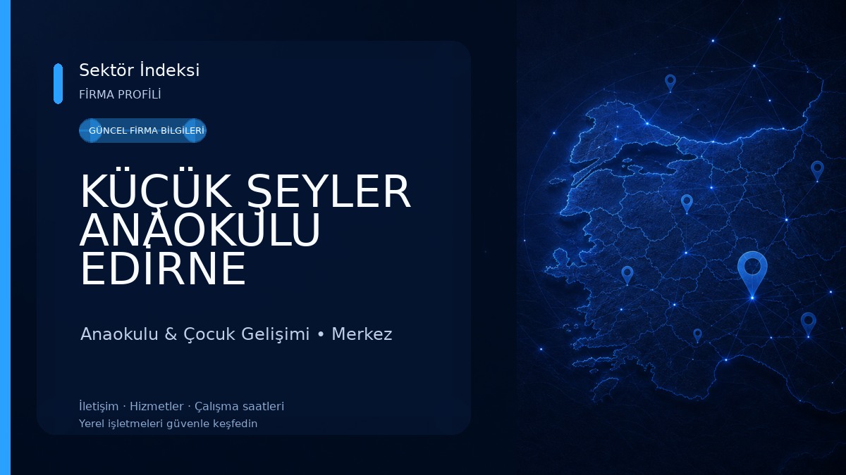 KÜÇÜK ŞEYLER ANAOKULU EDİRNE Anaokulu & Çocuk Gelişimi