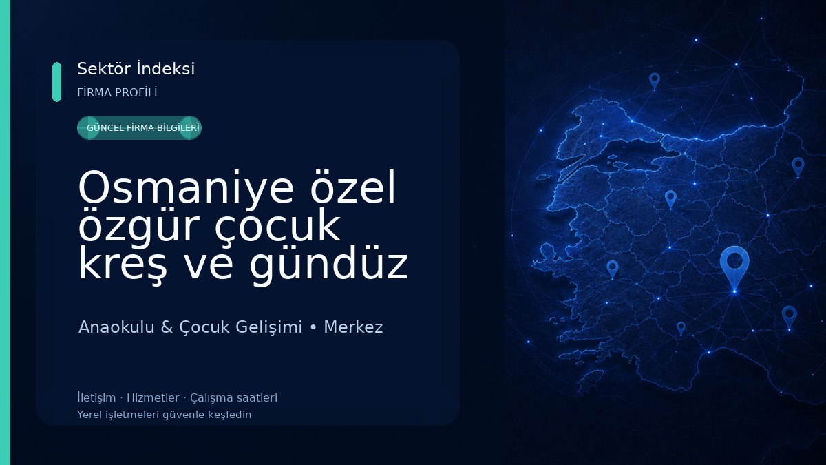 Osmaniye özel özgür çocuk kreş ve gündüz bakım evi atölye okulu 
