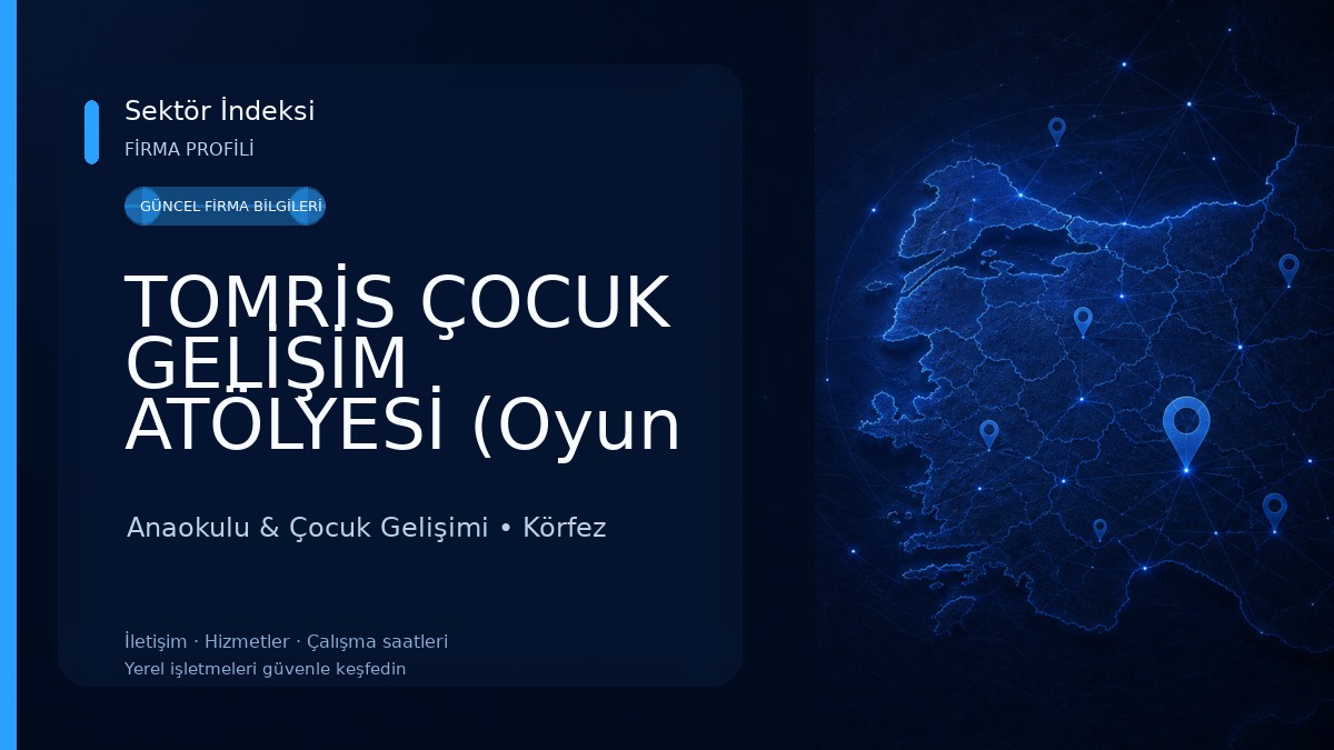 TOMRİS ÇOCUK GELİŞİM ATÖLYESİ (Oyun Grupları ve Gelişimsel Takip) Anaokulu & Çocuk Gelişimi